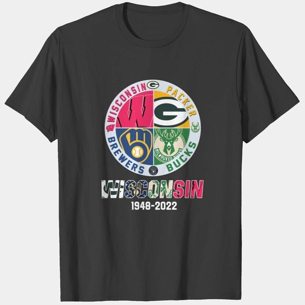 Wisconsin And Packers And Brewers And Bucks Wisconsin Sport 1948 2022 T Shirts
